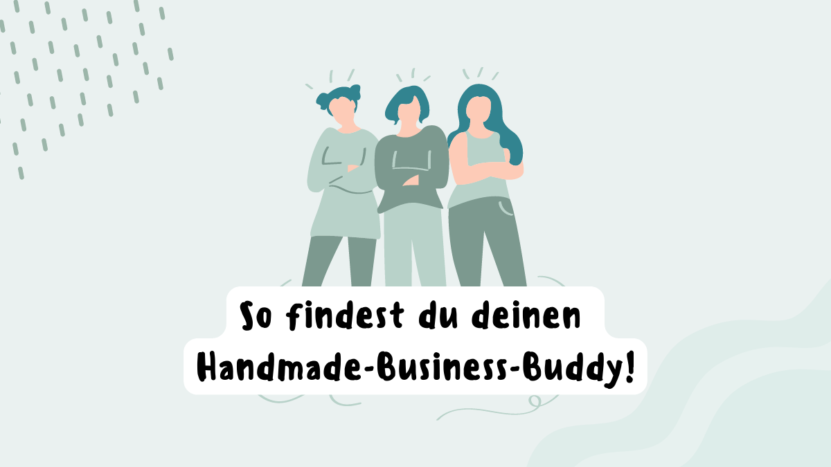 Finde deinen Handmade-Business-Buddy